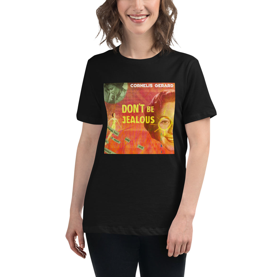 Don't Be Jealous - Women's Relaxed T-Shirt